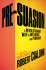 Pre-Suasion: A Revolutionary Way to Influence and Persuade