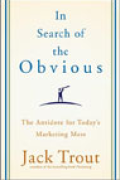 In Search of The Obvious: The Antidote for Today's Marketing Mess