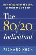 The 80/20 Individual: How to Build on the 20% of What You Do Best