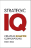 Strategic IQ: Creating Smarter Corporations