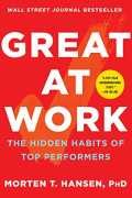 Great at Work: The Hidden Habits of Top Performers