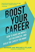 Boost Your Career: How to Make an Impact, Get Recognized, and Build the Career You Want