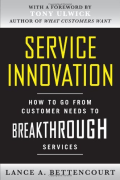Service Innovation: How to Go From Customer Needs to Breakthrough Services