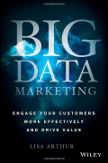 Big Data Marketing: Engage Your Customers More Effectively and Drive Value