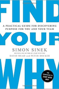 Find Your Why: A Practical Guide for Discovering Purpose for You and Your Organization