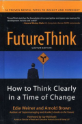FutureThink: How to Think Clearly in a Time of Change
