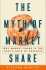 The Myth of Market Share: Why Market Share Is the Fool's Gold of Business
