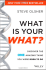 What Is Your WHAT?: Discover the One Amazing Thing You Were Born to Do