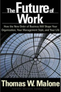 The Future of Work: How the New Order of Business Will Shape Your Organization, Your Management Style and Your Life