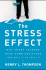 The Stress Effect: Why Smart Leaders Make Dumb Decisions -- And What to Do About It