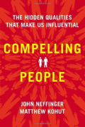 Compelling People: The Hidden Qualities That Make Us Influential