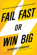Fail Fast or Win Big: The Start-Up Plan for Starting Now