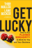 Get Lucky: How to Put Planned Serendipity to Work for You and Your Business