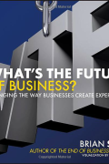 What's the Future of Business: Changing the Way Businesses Create Experiences