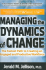 Managing The Dynamics of Change: The Fastest Path To Creating An Engaged And Productive Workforce