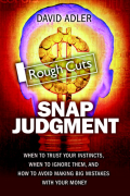 Snap Judgment: When to Trust Your Instincts, When to Ignore Them, and How to Avoid Making Big Mistakes with Your Money