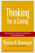 Thinking for a Living: How to Get Better Performances and Results from Knowledge Workers