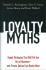 Loyalty Myths: Hyped Strategies That Will Put You Out of Business and Proven Tactics That Really Work