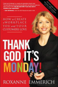 Thank God It's Monday: How to Create a Workplace You and Your Customers Love