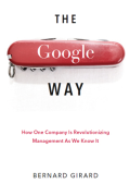 The Google Way: How One Company is Revolutionizing Management as We Know It